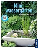 Miniwassergärten (Mein Garten): Gestalten Pflanzen Pflegen